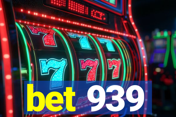 bet 939